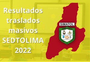 Resultados traslados masivos SEDTOLIMA 2022