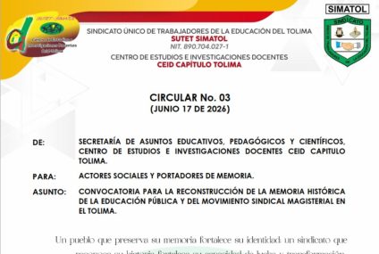 Circular No. 03 CEID Capitulo Tolima, Junio 17 de 2026 – Convocatoria para la reconstrucción de la memoria histórica de la educación pública y del movimiento sindical magisterial en el Tolima Circular No. 03 CEID Capitulo Tolima, Junio 17 de 2026 – Convocatoria para la reconstrucción de la memoria histórica de la educación pública y del movimiento sindical magisterial en el Tolima