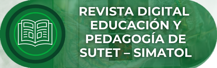 Revista Digital Educación y Pedagogía de SUTET – SIMATOL Revista Digital Educación y Pedagogía de SUTET – SIMATOL